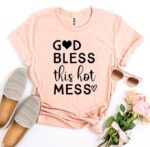 God Bless This Hot Mess T-shirt - Image 4