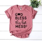God Bless This Hot Mess T-shirt - Image 6