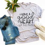 I Have a Good Heart But This Mouth T-shirt - Image 5