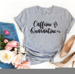 Caffeine & Quarantine T-shirt