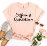 Caffeine & Quarantine T-shirt - Image 4