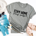 Stay Home Stay Safe T-shirt - Image 6