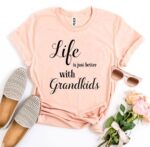 Life Is Just Better With Grandkids T-shirt - Image 3