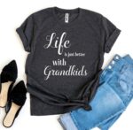 Life Is Just Better With Grandkids T-shirt - Image 4