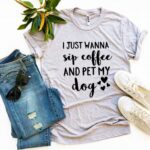 I Just Wanna Sip Coffee And Pet My Dog T-shirt - Image 4