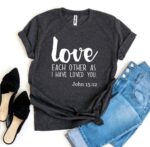 Love Each Other As I Have Loved You T-shirt - Image 5