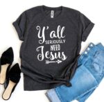 Y’all Seriously Need Jesus T-shirt - Image 2
