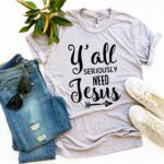 Y’all Seriously Need Jesus T-shirt - Image 4