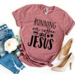 Running On Coffee And Jesus T-shirt - Image 5