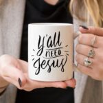 Y’all Need Jesus, Coffee Cup, Coffee Mug, Funny - Image 4