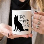 Husky Mug Gift, Talk Husky To Me, Funny Coffee - Image 5