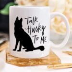 Husky Mug Gift, Talk Husky To Me, Funny Coffee - Image 3