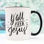 Y’all Need Jesus, Coffee Cup, Coffee Mug, Funny - Image 2
